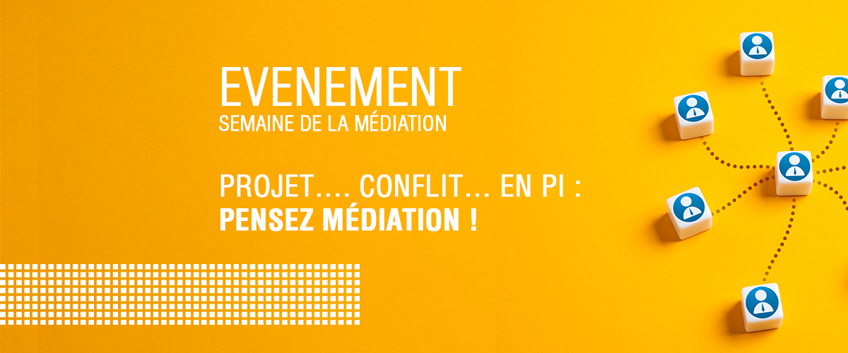 « Projet… Conflit… en PI : Pensez Médiation ! » – Semaine de la Médiation 2025